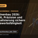 Maschinenbau 2026: Retrofit, Präzision und Automatisierung sichern Wettbewerbsfähigkeit: Der Karriere-Guide für Metall und Maschinenbau