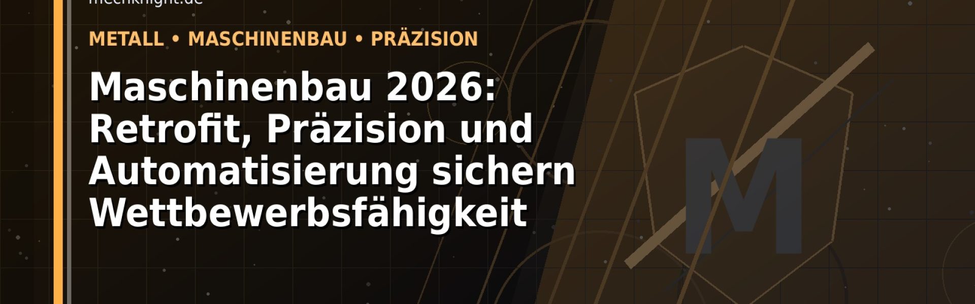 Maschinenbau 2026: Retrofit, Präzision und Automatisierung sichern Wettbewerbsfähigkeit: Der Karriere-Guide für Metall und Maschinenbau